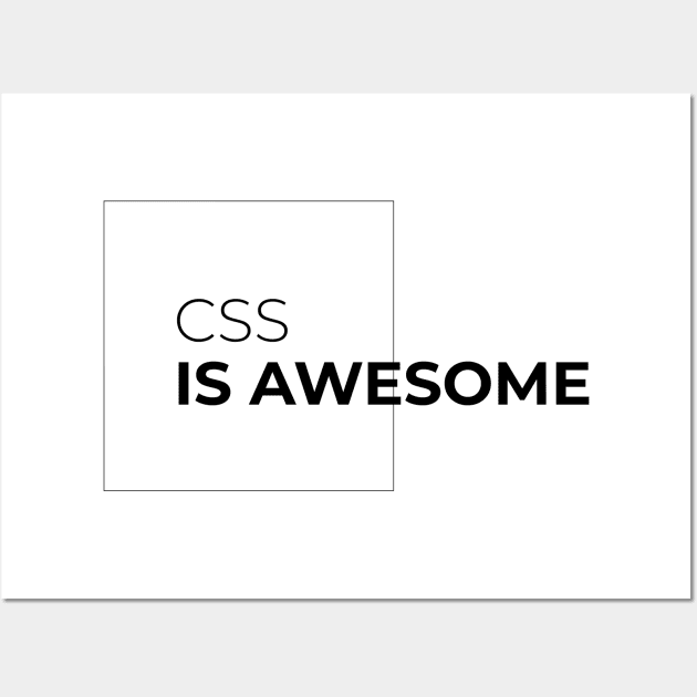 CSS is Awesome - programmer joke Wall Art by programming humor